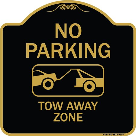 Signmission Designer Series-No Parking Tow Away Zone Black & Gold Heavy-Gauge Aluminum, 18" x 18", BG-1818-9955 A-DES-BG-1818-9955